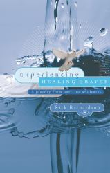 Experiencing Healing Prayer : A Journey from Hurts to Wholeness