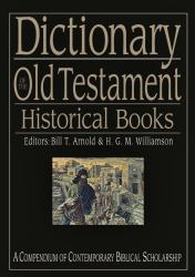 Dictionary of the Old Testament: Historical Books : A Compendium of Contemporary Biblical Scholarship