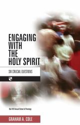 Engaging with the Holy Spirit : Six Crucial Questions