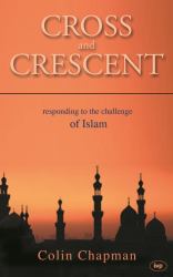 Cross and Crescent : Responding to the Challenge of Islam