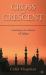 Cross and Crescent : Responding to the Challenge of Islam