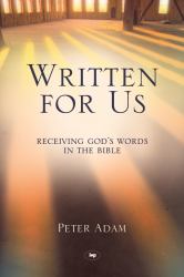 Written for Us : Receiving God's Words in the Bible