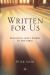 Written for Us : Receiving God's Words in the Bible