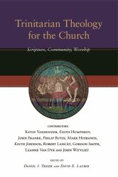 Trinitarian Theology for the Church : Scripture, Community, Worship