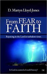 From Fear to Faith : Rejoicing in the Lord in Turbulent Times