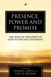 Presence, Power and Promise : The Role of the Spirit of God in the Old Testament
