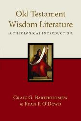 Old Testament Wisdom Literature : A Theological Introduction