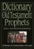 Dictionary of the Old Testament: Prophets : A Compendium of Contemporary Biblical Scholarship