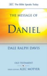 The Message of Daniel : His Kingdom Cannot Fail