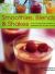 Smoothies, Blends and Shakes : Over 75 Deliciously Healthy and Irrestible Step-by-Step Recipes