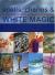 Spell, Charms and White Magic : A Practical History of Natural Witchcraft