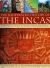 The Illustrated History of the Incas : The Extraordinary Story of the Lost World of the Andes, Chronicling the Ancient Civilizations of the Paracas, Chavin, Nasca and Moche, and Other Tribes and Cultures of Ancient South America
