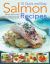 70 Quick and Easy Salmon Recipes : Delicious Ideas for Every Occasion, Shown Step by Step with 250 Photographs