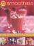 75 Smoothies : How to Make Fabulous Fresh Fruit Drinks, Shakes and Floats with 290 Step-by-step Colour Photographs