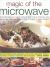 Magic of the Microwave : Step-by-step recipes from family suppers to gourmet Entertaining