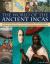 The World of the Ancient Incas : The Extraordinary History of the Hidden Civilizations of the First Peoples of the South American Andes, with over 200 Photographs and Illustrations