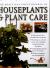 The Practical Encyclopedia of Houseplants and Plant Care : The Essential Guide to Successful Indoor Gardening