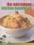 The Microwave Kitchen Handbook : How to Get the Best Out of Your Microwave: Techniques, Tips, Guidelines and 160 Step-By-step Recipes