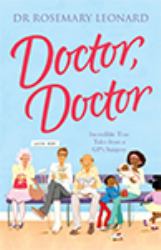 Doctor, Doctor : Incredible True Tales from a GP's Surgery