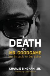 The Death of MrGoodGame : My Struggle to Get Sober