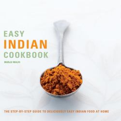 Easy Indian Cookbook : The Step-by-Step Guide to Deliciously Easy Indian Food at Home