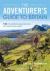 The Adventurer's Guide to Britain : 150 Incredible Experiences on Land and Water