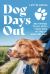 Dog Days Out : 365 Things to Do with Your Dog in the UK and Ireland Dog Days Out : 365 Things to Do with Your Dog in the UK and Ireland