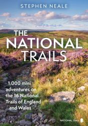 The National Trails : 1,000 Mini Adventures on the 17 National Trails of England and Wales