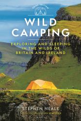 Wild Camping 3rd Edition : Exploring and Sleeping in the Wilds of Britain and Ireland