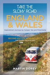 Take the Slow Road: England and Wales 2nd Edition : Inspirational Journeys Round England and Wales by Camper Van and Motorhome