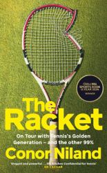The Racket : On Tour with Tennis's Golden Generation - and the Other 99%