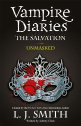 Vampire Diaries 13 the Salvation : Unmasked