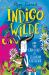 Indigo Wilde and the Creatures at Jellybean Crescent : Book 1 Indigo Wilde and the Creatures at Jellybean Crescent : Book 1