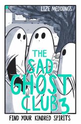 The Sad Ghost Club : Find Your Kindred Spirits