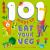 101 Ways to Eat Your Veg 101 Ways to Eat Your Veg