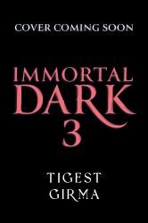 Immortal Dark Trilogy: Immortal Dark 3 : Book 3