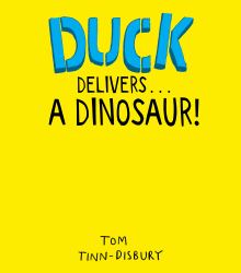 Duck Delivers ... a Dinosaur! : A Hilarious Picture Book Adventure about a Delivery Duck, Packed with Things-That-go and Dinos. Perfect for Children Aged 3-5
