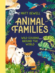 Animal Families : Wild Cousins Around the World