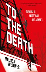 To the Death : The Heartstopping, Dystopian Game Show