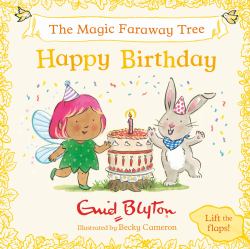 The Magic Faraway Tree: Happy Birthday : A Lift-The-Flap Story