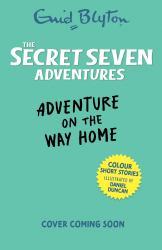 The Secret Seven Adventures : Adventure on the Way Home