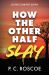 How the Other Half Slay : A Tense Thriller-Romance How the Other Half Slay : A Tense Thriller-Romance