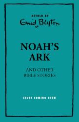 Noah's Ark and Other Bible Stories from the Old Testament