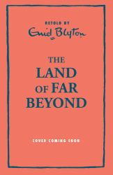 The Land of Far-Beyond : A Retelling of the Pilgrim's Progress by Enid Blyton