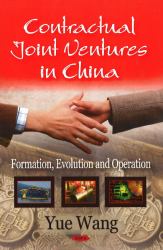 Contractual Joint Ventures in China : Formation, Evolution and Operation
