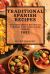 Traditional Spanish Recipes 2022 : Mouthwatering Recipes to Surprise Your Family and Friends