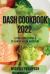 Dash Cookbook 2022 : Effortless Recipes to Lower Blood Pressure