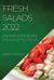 Fresh Salads 2022 : Easy and Quick Recipes for a Healthy Lifestyle