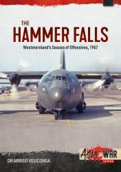 The Hammer Falls : Westmoreland's Season of Offensives 1967