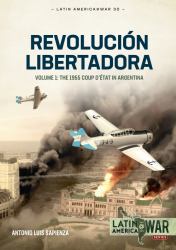 Revolución Libertadora : The 1955 Coup d'état in Argentina